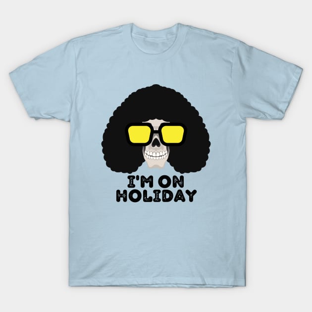 I'M ON Holiday T-Shirt by samsamteez